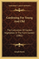 Gardening for Young and Old: The Cultivation of Garden Vegetables in the Farm Garden 3337374573 Book Cover