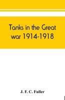 Tanks in the great war, 1914-1918 938945073X Book Cover