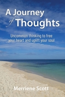 A Journey of Thoughts: Uncommon thinking to free your heart and uplift your soul 0975105833 Book Cover