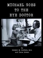 Michael Goes to the Eye Doctor 1491854138 Book Cover