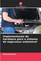 Implementação de hardware para o sistema de segurança automóvel (Portuguese Edition) 6208214890 Book Cover