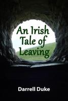 An Irish Tale of Leaving 1986674150 Book Cover