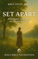 Bible Study Book Set Apart: Pursuing Holiness in Everyday Life (Christian Living & Discipleship Series) B0G1CWW7LP Book Cover