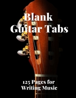 Blank Guitar Tabs: 125 Pages of Guitar Tabs with Six 6-line Staves and 7 blank Chord diagrams per page. Write Your Own Music. Music Composition, Guitar Tabs 8.5x11 1658041836 Book Cover