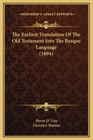 The Earliest Translation Of The Old Testament Into The Basque Language 110491168X Book Cover