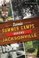 Iconic Summer Camps Around Jacksonville 1467148210 Book Cover