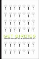 Get Birdies: The Mental Aspects of Golf 1412034280 Book Cover