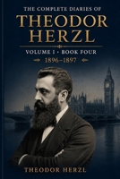 THE COMPLETE DIARIES OF THEODOR HERZL: Volume I - Book Four B0GL29P92Q Book Cover