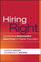 Hiring Right: Conducting Successful Searches in Higher Education (Jb - Anker) 0470180870 Book Cover