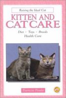 Kitten and Cat Care: Diet, Toys, Breeds, Health Care 079383046X Book Cover