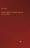 Painters, Sculptors, Architects, Engravers, and Their Works 3368845950 Book Cover