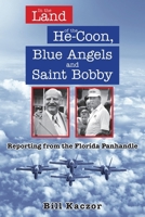In the Land of the He-Coon, Blue Angels and Saint Bobby: Reporting from the Florida Panhandle B0GS7G2XPN Book Cover