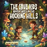 The Cave Kids Adventures in the Hocking Hills B0GL85637F Book Cover