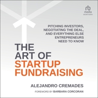 The Art of Startup Fundraising: Pitching Investors, Negotiating the Deal, and Everything Else Entrepreneurs Need to Know B0CW4VRGD3 Book Cover