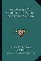 Addresses To Children, On The Beatitudes 1436760704 Book Cover