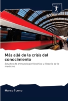 Más allá de la crisis del conocimiento: Estudios de antropología filosófica y filosofía de la medicina 620095013X Book Cover