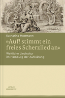 �auf! Stimmt Ein Freies Scherzlied An�. Weltliche Liedkultur Im Hamburg Der Aufkl�rung 3476043541 Book Cover