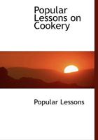 Popular Lessons on Cookery 0353890618 Book Cover