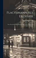 Flachsmann als Erzieher: Eine Komödie in drei Aufzügen. Achtundzwanzigstes bis dreissigstes Tausend. 1022248901 Book Cover