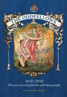The Oddfellows: 200 Years Of Making Friends And Helping People 1859362079 Book Cover