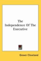 The Independence of the Executive 0530675056 Book Cover