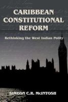 Caribbean Constitutional Reform: Rethinking the West Indian Polity 9768167289 Book Cover
