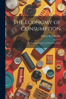 The Economy of Consumption: An Omitted Chapter in Political Economy 1022865765 Book Cover