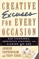 Creative Excuses for Every Occasion: Old Standards, Innovative Evasions and Blaming the Dog 0312130422 Book Cover