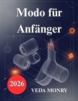 Modo für Anfänger: Ein einfacher Ansatz für 3D Modellierung und Animation (German Edition) B0GJ49GDXC Book Cover