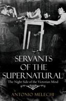 Servants of the Supernatural: The Night Side of the Victorian Mind 0099478862 Book Cover