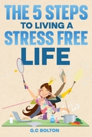 The 5 Steps to Living a Stress Free Life B0DPFNXR8K Book Cover