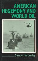 American Hegemony and World Oil: The Industry, the State System and the World Economy 0745606512 Book Cover