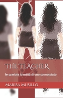 THE TEACHER: le svariate identità di uno sconosciuto (LE 4 CAMERE DEGLI ORRORI) (Italian Edition) B0F88TBJQ1 Book Cover