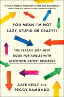 You Mean I'm Not Lazy, Stupid or Crazy?! : A Self-help Book for Adults with Attention Deficit Disorder
