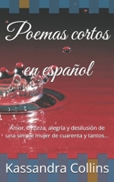 Poemas cortos en español: Amor, tristeza, alegría y desilusión de una simple mujer de cuarenta y tantos... (Spanish Edition) B0FMGQ519S Book Cover