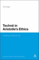 Techne in Aristotle's Ethics: Crafting the Moral Life 1441175148 Book Cover