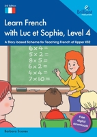 Learn French with Luc et Sophie, Level 4: A Story-based Scheme for Teaching French at Upper KS2 1783173939 Book Cover