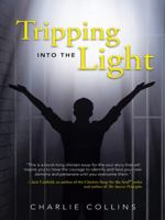 Tripping Into the Light 1452591474 Book Cover