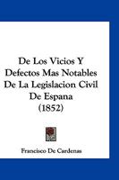 de Los Vicios y Defectos Mas Notables de La Legislacion Civil de Espana (1852) 1168417937 Book Cover