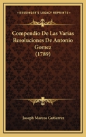 Compendio De Las Varias Resoluciones De Antonio Gomez (1789) 1166055787 Book Cover