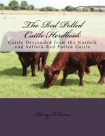 The Red Polled Cattle Herdbook: Cattle Descended from the Norfolk and Suffolk Red Polled Cattle 1729846440 Book Cover