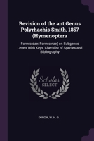 Revision of the ant Genus Polyrhachis Smith, 1857 (Hymenoptera: Formicidae: Formicinae) on Subgenus Levels With Keys, Checklist of Species and Bibliog 137881648X Book Cover