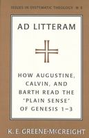 Ad Litteram: How Augustine, Calvin, and Barth Read the Plain Sense of Genesis 1-3 0820439924 Book Cover