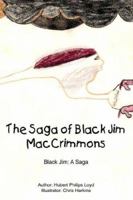 The Saga of Black Jim Maccrimmons: Black Jim, a Saga 1425705154 Book Cover