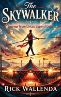 The Skywalker: Journey from Circus Superstitions 1968732535 Book Cover