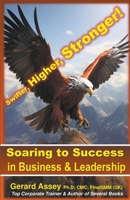Soaring to Success in Business & Leadership: Swifter, Higher, Stronger! 9392492995 Book Cover