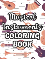 Musical Instruments Coloring Book: Designs And Illustrations Of Musical Instruments To Color, Creativity Pages Of Music For Children B08LR8BKSB Book Cover