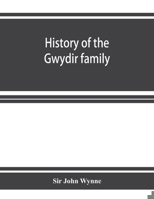 History of the Gwydir Family - Primary Source Edition 9353926076 Book Cover