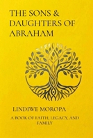 The Sons and Daughters of Abraham: A Book of Faith, Legacy and Family 1048320294 Book Cover