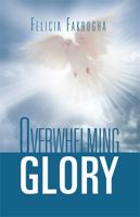 Overwhelming Glory 1469171058 Book Cover